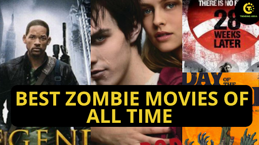 Best Zombie Movies Of All Time - Written By Trendingadda On Sociomix